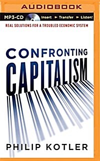 Confronting Capitalism: Real Solutions for a Troubled Economic System (MP3 CD)