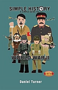 Simple History: A Simple Guide to World War II (Paperback)