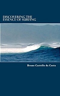 Discovering the Essence of Surfing (Paperback)