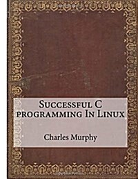 Successful C Programming in Linux (Paperback)