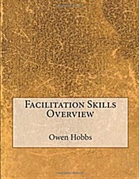 Facilitation Skills Overview (Paperback)