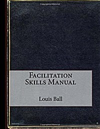 Facilitation Skills Manual (Paperback)