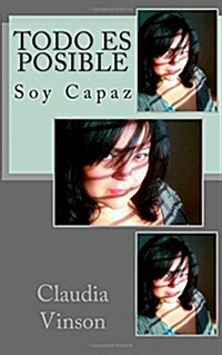 Todo Es Posible: Soy Capaz (Paperback)