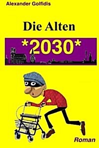 Die Alten: 2030 (Paperback)