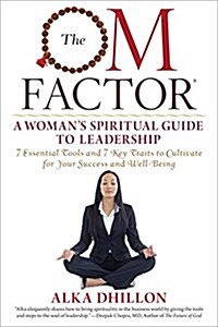 The Om Factor: A Woman S Spiritual Guide to Leadership (Paperback)