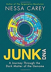 Junk DNA : A Journey Through the Dark Matter of the Genome (Hardcover)