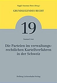 Parteien im verwaltungsrechtlichen Kartellverfahren in der Schweiz