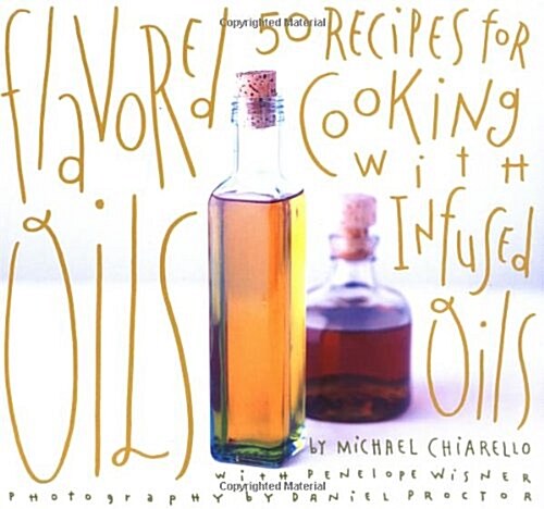 Flavored Oils: 50 Recipes for Cooking with Infused Oils (Paperback, English Language)