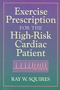 Exercise Prescription for the High-Risk Cardiac Patient (Hardcover)