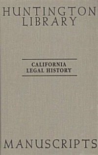 California Legal History Manuscripts in the Huntington Library (Hardcover)