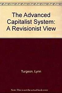 The Advanced Capitalist System: A Revisionist View: A Revisionist View (Paperback)