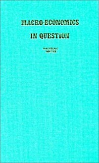 Macroeconomics in Question: The Keynesian-Monetartist Orthodoxies and Kaleckian Alternative (Hardcover)