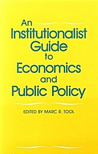 An Institutionalist Guide to Economics and Public Policy (Paperback)