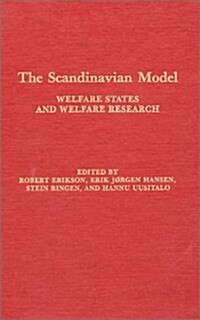 The Scandinavian Model: Welfare States and Welfare Research: Welfare States and Welfare Research (Hardcover)