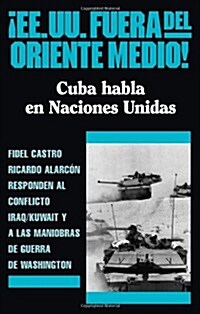 죇e.Uu. Fuera del Oriente Medio!: Cuba Habla En Naciones Unidas (Paperback)