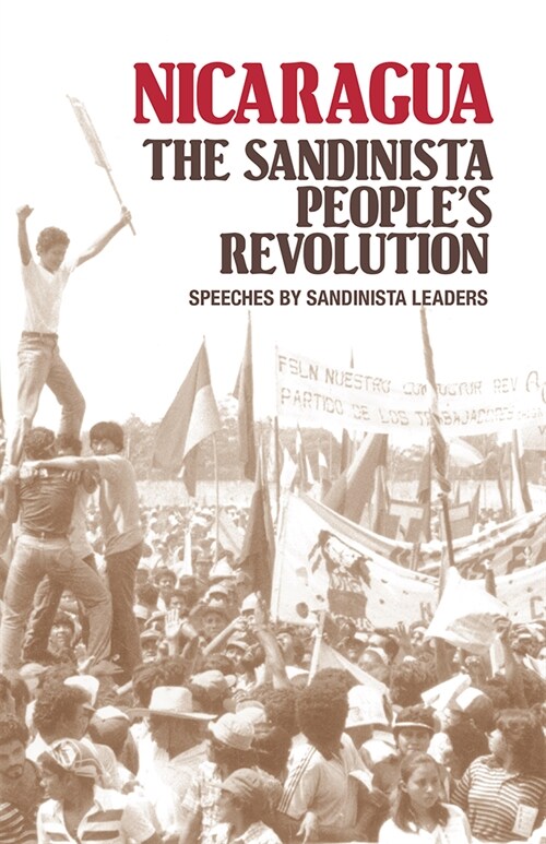 Nicaragua: The Sandinista Peoples Revolution (Paperback)