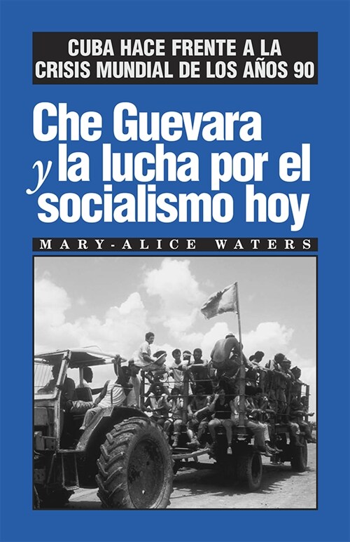 Che Guevara Y La Lucha Por El Socialismo Hoy: Cuba Hace Frente a la Crisis Mundial de Los A?s 90 (Paperback)