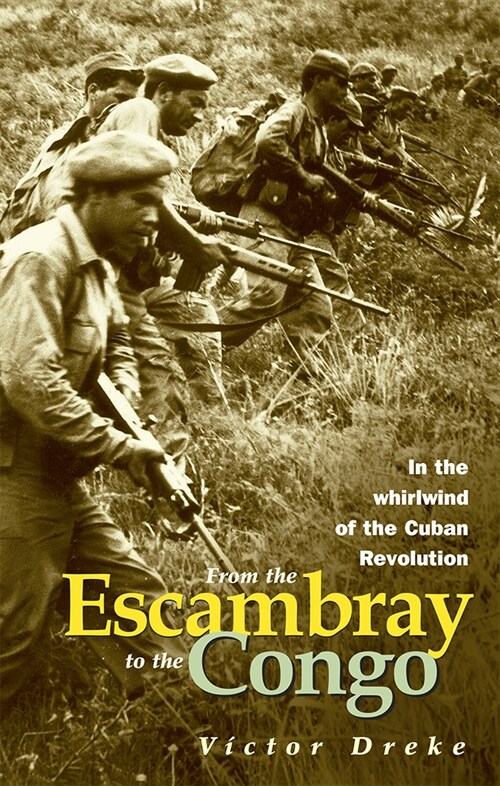 From the Escambray to the Congo: In the Whirlwind of the Cuban Revolution: Interview with Victor Dreke (Paperback)