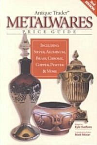 Antique Trader Metalwares Price Guide (Paperback, 2nd, Revised, Subsequent)