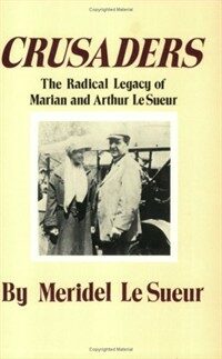 Crusaders : the radical legacy of Marian and Arthur Le Sueur