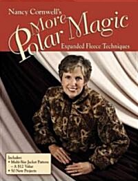 Nancy Cornwells More Polar Magic: Expanded Fleece Techniques [With Multi-Size Jacket Pattern] (Paperback)