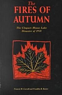 The Fires of Autumn: The Cloquet-Moose Lake Disaster of 1918 (Paperback)