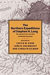 Northern Expeditions of Stephen H.Long: The Journals of 1817 and 1823 and Related Documents (Paperback)