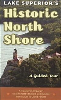Lake Superiors Historic North Shore: A Guided Tour (Paperback)