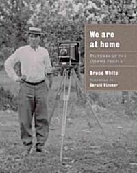 We Are at Home: Pictures of the Ojibwe People (Paperback)