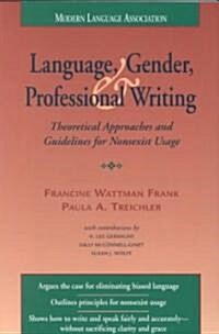 Language, Gender, and Professional Writing: Theoretical Approaches and Guidelines for Nonsexist Usage (Paperback)