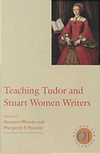 Teaching Tudor and Stuart Women Writers (Paperback)