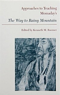 Approaches to Teaching Momadays the Way to Rainy Mountain (Paperback)
