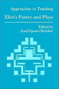 Approaches to Teaching Eliots Poetry and Plays (Paperback)