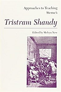 Approaches to Teaching Sternes Tristram Shandy (Paperback)