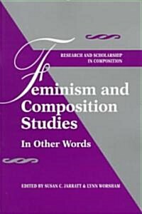 Feminism and Composition Studies: In Other Words (Paperback)