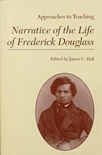 Approaches to Teaching Narrative of the Life of Fredrick Douglass (Paperback)