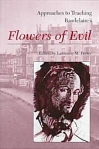 Approaches to Teaching Baudelaires Flowers of Evil (Paperback)