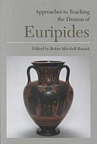 Approaches to Teaching the Dramas of Euripides (Paperback)