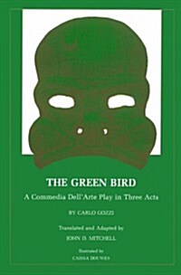 The Green Bird: A Commedia Dell Arte Play in Three Acts (Paperback)