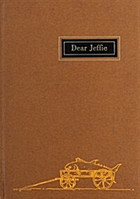 Dear Jeffie: Being the Letters from Jeffries Wyman, First Director of the Peabody Museum, to His Son, Jeffries Wyman, Jr. (Hardcover)