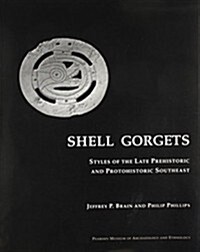 Shell Gorgets: Styles of the Late Prehistoric and Protohistoric Southeast (Paperback)