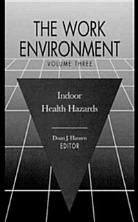 The Work Environment: Indoor Health Hazards, Volume III (Hardcover)