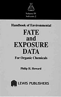 Handbook of Environmental Fate and Exposure Data for Organic Chemicals, Volume IV (Hardcover)