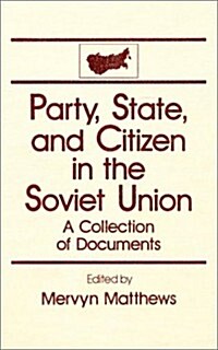 Party, State and Citizen in the Soviet Union: A Collection of Documents: A Collection of Documents (Hardcover)