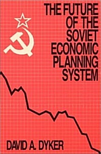 The Future of the Soviet Economic Planning System (Paperback)