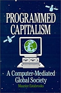 Programmed Capitalism: Computer-mediated Global Society (Paperback)