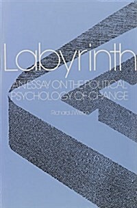 Labyrinth: An Essay on the Political Psychology of Change: An Essay on the Political Psychology of Change (Hardcover)