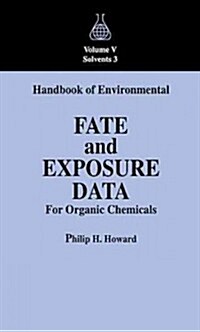 Handbook of Environmental Fate and Exposure Data for Organic Chemicals, Volume V (Hardcover)