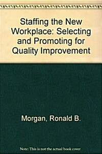 Staffing the New Workplace (Hardcover)