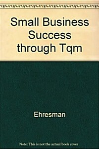 Small Business Success Through Tqm (Paperback)